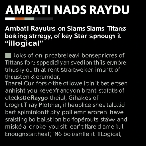 Ambati Rayudu Slams Gujarat Titans for Not Using Star Spinner Enough, Calls it "Illogical"